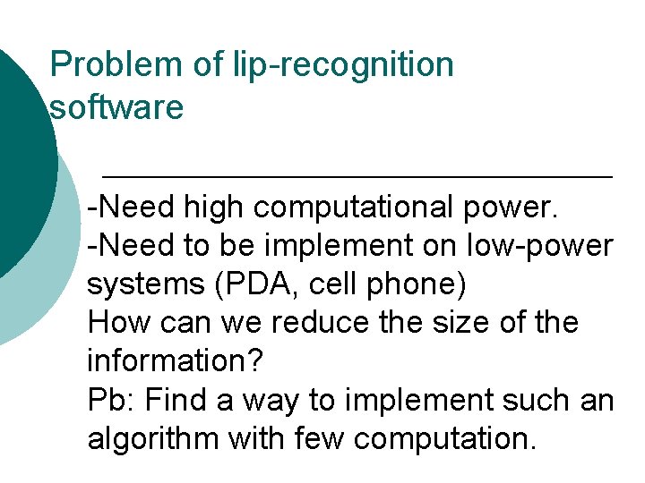 Problem of lip-recognition software -Need high computational power. -Need to be implement on low-power