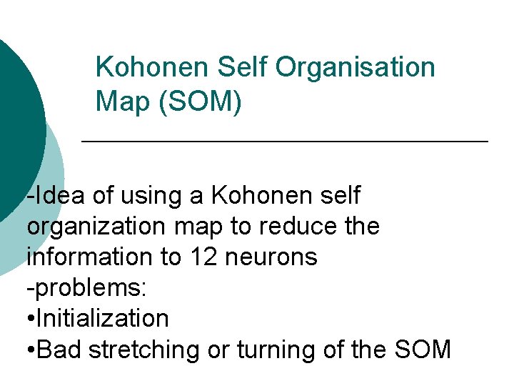 Kohonen Self Organisation Map (SOM) -Idea of using a Kohonen self organization map to