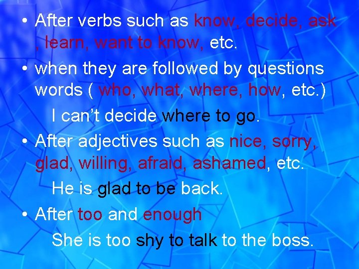  • After verbs such as know, decide, ask , learn, want to know,