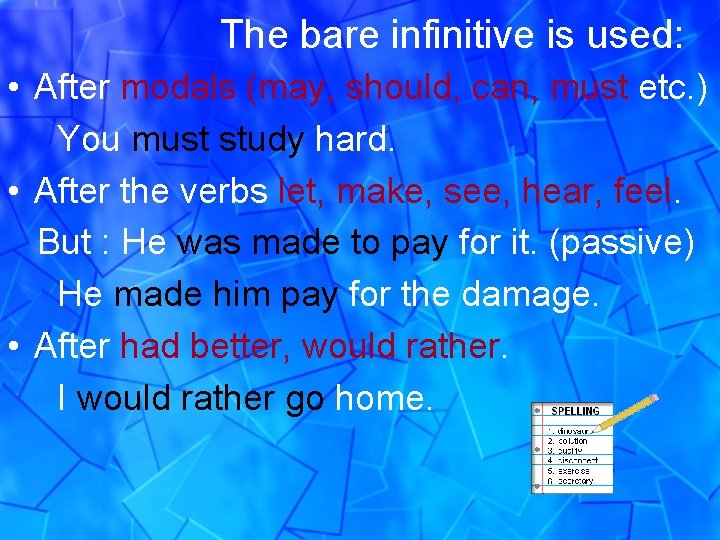 The bare infinitive is used: • After modals (may, should, can, must etc. )