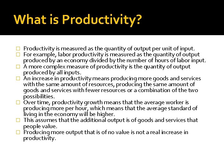 What is Productivity? � � � � Productivity is measured as the quantity of