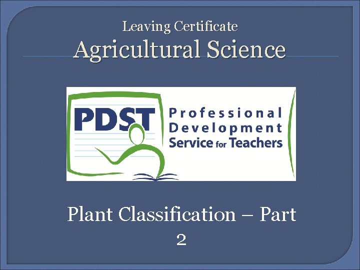 Leaving Certificate Agricultural Science Plant Classification – Part 2 