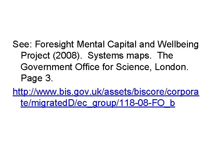 See: Foresight Mental Capital and Wellbeing Project (2008). Systems maps. The Government Office for