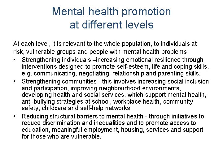 Mental health promotion at different levels At each level, it is relevant to the
