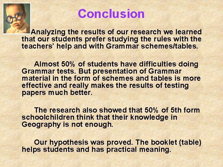 Conclusion Analyzing the results of our research we learned that our students prefer studying Conclusion Analyzing the results of our research we learned that our students prefer studying