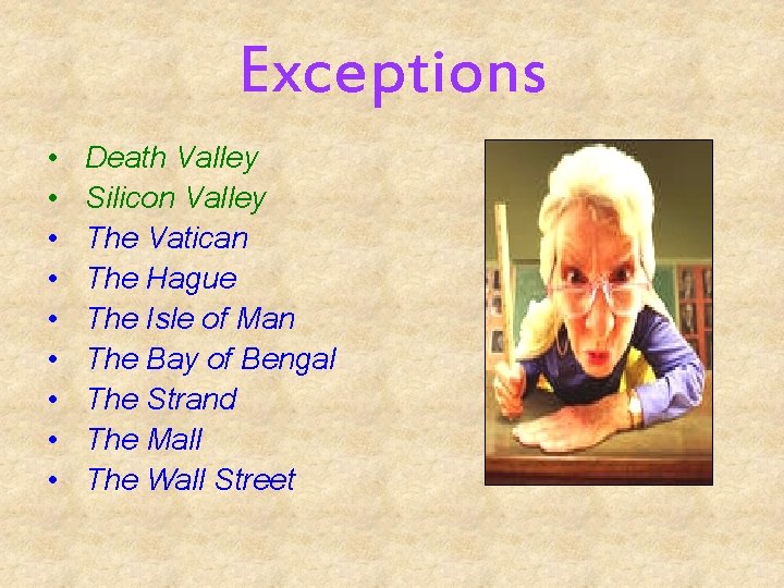 Exceptions • • • Death Valley Silicon Valley The Vatican The Hague The Isle Exceptions • • • Death Valley Silicon Valley The Vatican The Hague The Isle