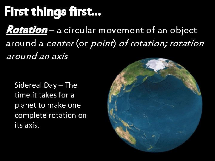 First things first… Rotation – a circular movement of an object around a center