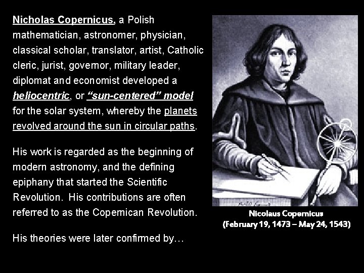 Nicholas Copernicus, a Polish mathematician, astronomer, physician, classical scholar, translator, artist, Catholic cleric, jurist,