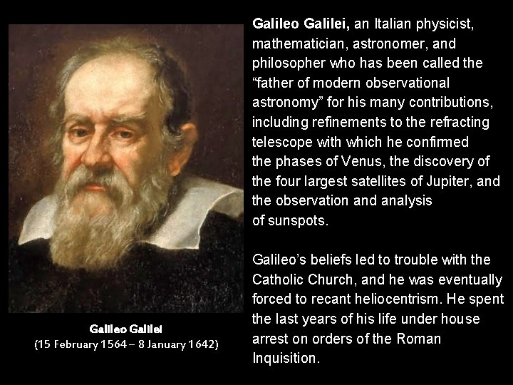 Galileo Galilei, an Italian physicist, mathematician, astronomer, and philosopher who has been called the