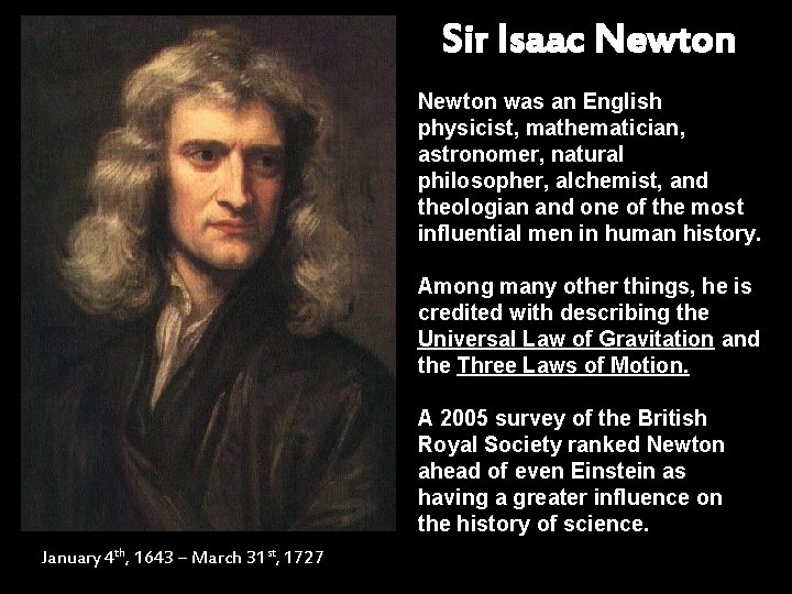 Sir Isaac Newton was an English physicist, mathematician, astronomer, natural philosopher, alchemist, and theologian