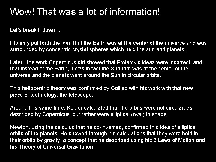 Wow! That was a lot of information! Let’s break it down… Ptolemy put forth