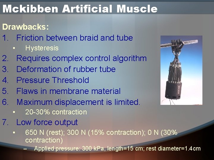 Mckibben Artificial Muscle Drawbacks: 1. Friction between braid and tube • 2. 3. 4.