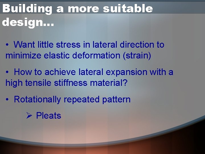 Building a more suitable design… • Want little stress in lateral direction to minimize