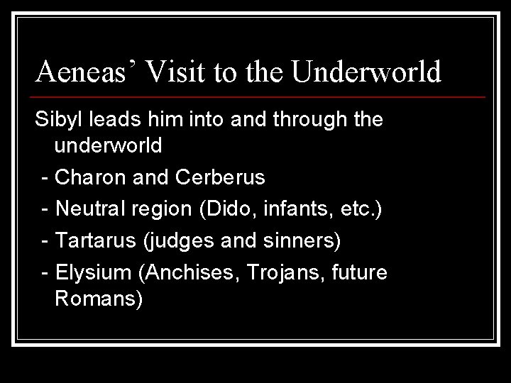 Aeneas’ Visit to the Underworld Sibyl leads him into and through the underworld - Aeneas’ Visit to the Underworld Sibyl leads him into and through the underworld -