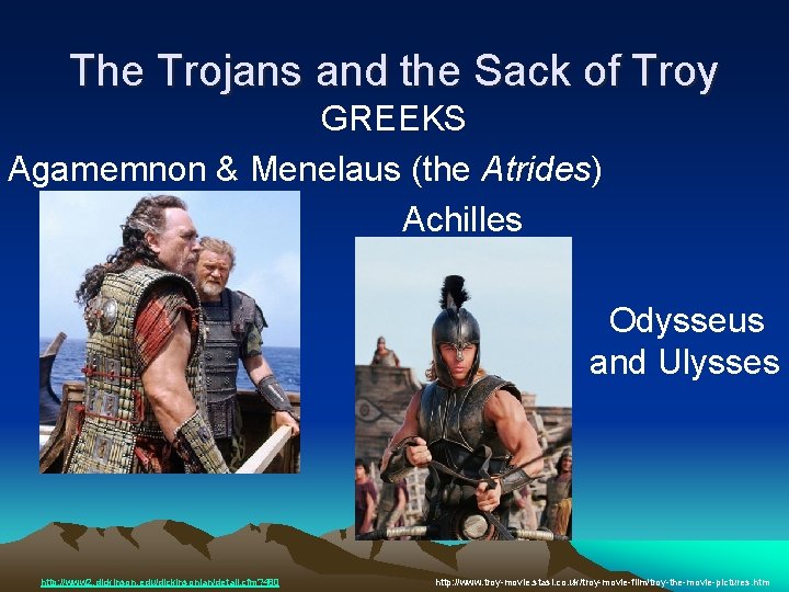 The Trojans and the Sack of Troy GREEKS Agamemnon & Menelaus (the Atrides) Achilles The Trojans and the Sack of Troy GREEKS Agamemnon & Menelaus (the Atrides) Achilles