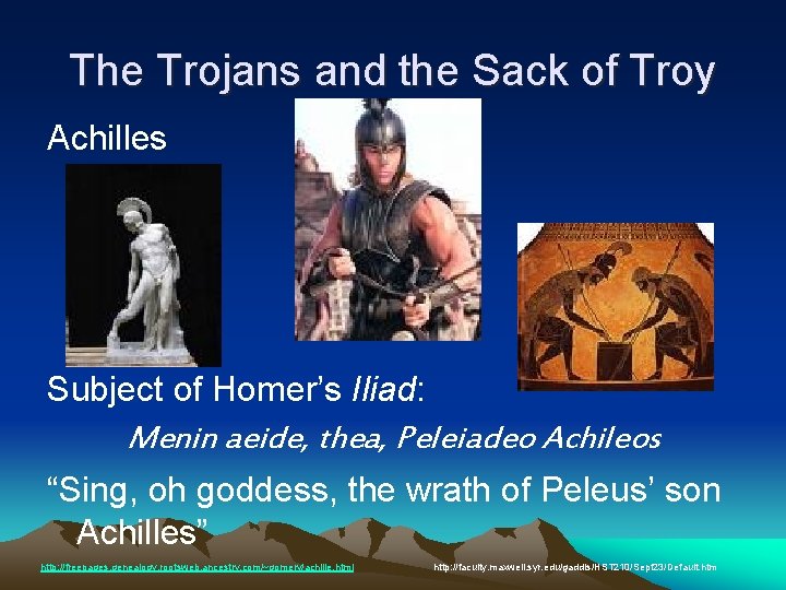 The Trojans and the Sack of Troy Achilles Subject of Homer’s Iliad: Menin aeide, The Trojans and the Sack of Troy Achilles Subject of Homer’s Iliad: Menin aeide,