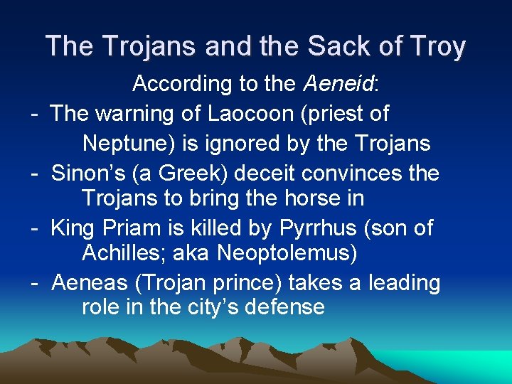 The Trojans and the Sack of Troy - - According to the Aeneid: The The Trojans and the Sack of Troy - - According to the Aeneid: The