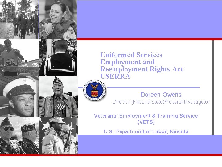 Uniformed Services Employment and Reemployment Rights Act USERRA Doreen Owens Director (Nevada State)/Federal Investigator