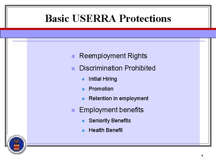 Basic USERRA Protections n Reemployment Rights n Discrimination Prohibited n n Initial Hiring n