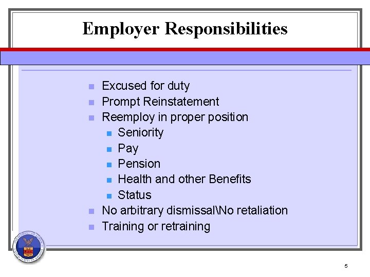 Employer Responsibilities n n n Excused for duty Prompt Reinstatement Reemploy in proper position