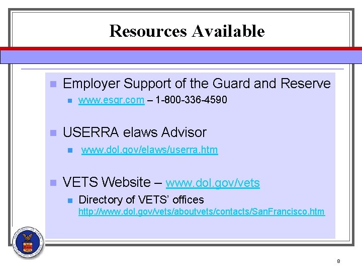 Resources Available n Employer Support of the Guard and Reserve n n USERRA elaws