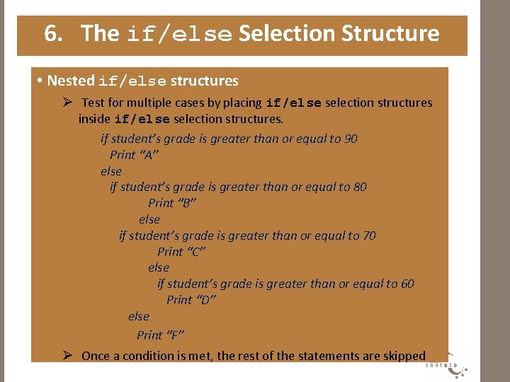 6. The if/else Selection Structure • Nested if/else structures Ø Test for multiple cases