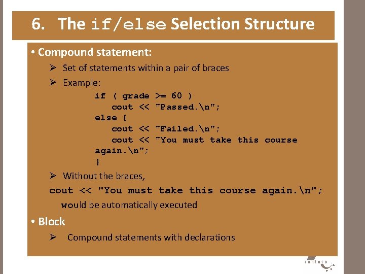 6. The if/else Selection Structure • Compound statement: Ø Set of statements within a