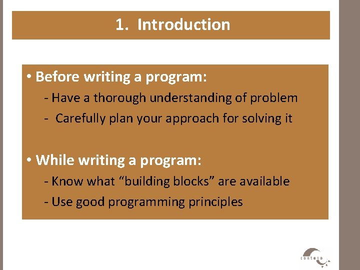 1. Introduction • Before writing a program: - Have a thorough understanding of problem