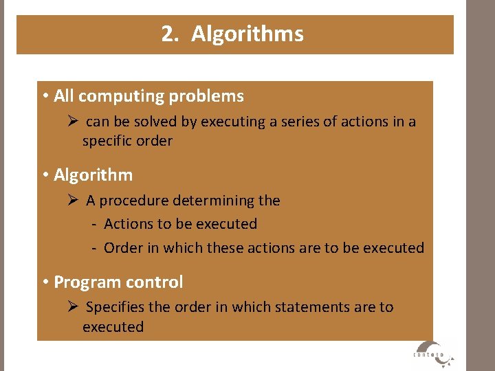 2. Algorithms • All computing problems Ø can be solved by executing a series