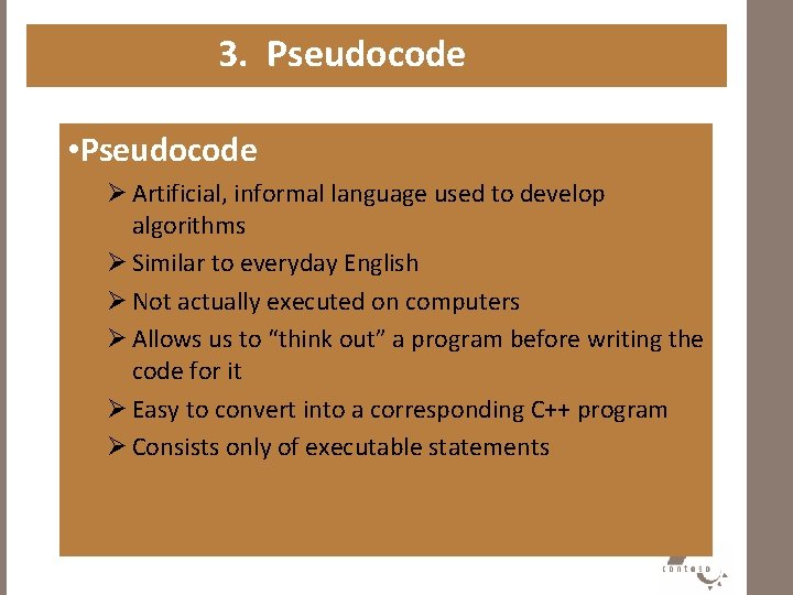 3. Pseudocode • Pseudocode Ø Artificial, informal language used to develop algorithms Ø Similar