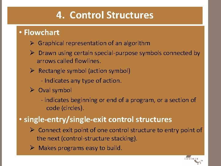 4. Control Structures • Flowchart Ø Graphical representation of an algorithm Ø Drawn using