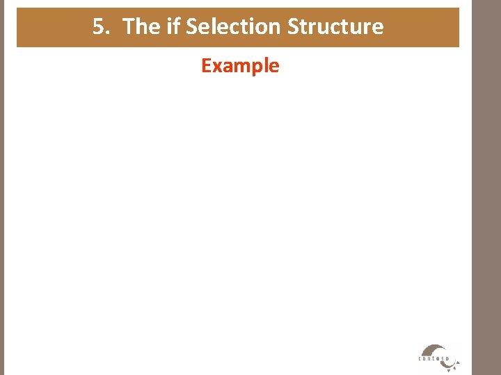 5. The if Selection Structure Example 