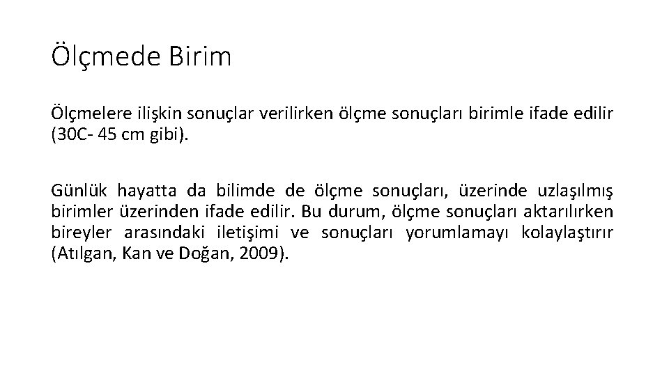 Ölçmede Birim Ölçmelere ilişkin sonuçlar verilirken ölçme sonuçları birimle ifade edilir (30 C- 45