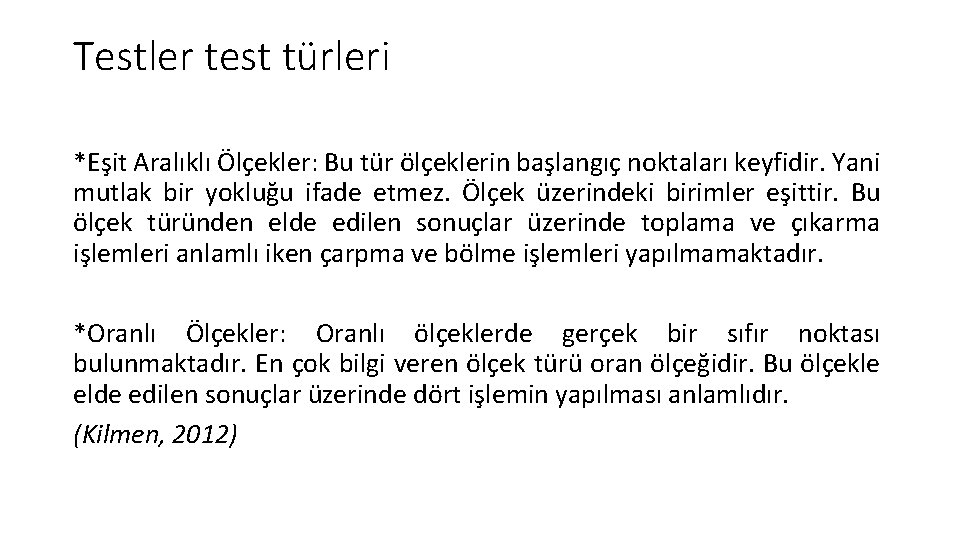 Testler test türleri *Eşit Aralıklı Ölçekler: Bu tür ölçeklerin başlangıç noktaları keyfidir. Yani mutlak