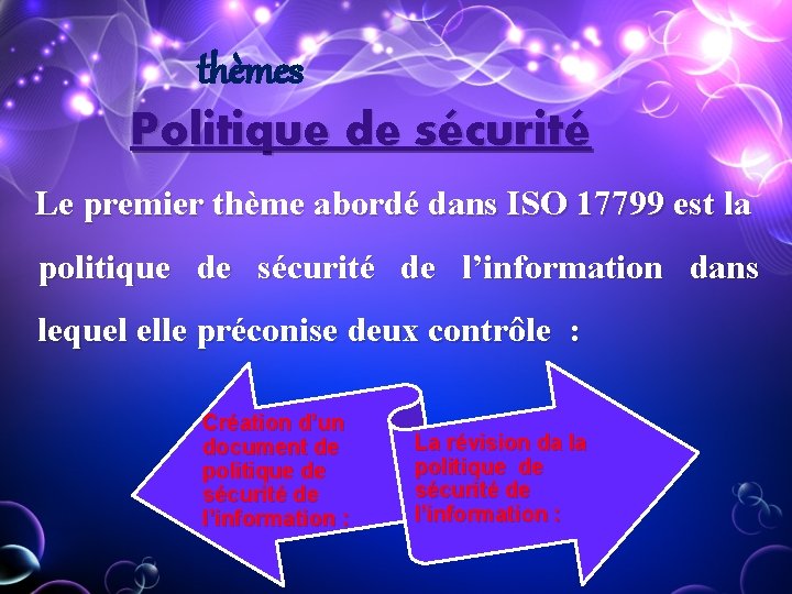 thèmes Politique de sécurité Le premier thème abordé dans ISO 17799 est la politique thèmes Politique de sécurité Le premier thème abordé dans ISO 17799 est la politique