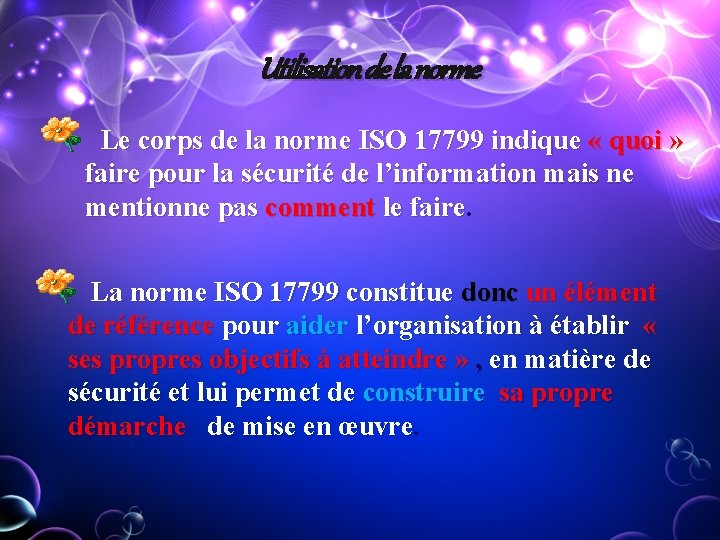 Utilisation de la norme Le corps de la norme ISO 17799 indique « quoi Utilisation de la norme Le corps de la norme ISO 17799 indique « quoi
