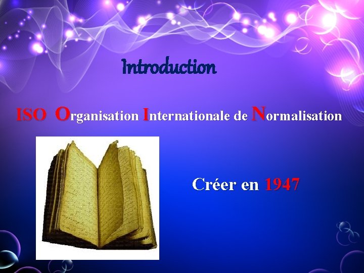 Introduction ISO Organisation Internationale de Normalisation Créer en 1947 Introduction ISO Organisation Internationale de Normalisation Créer en 1947