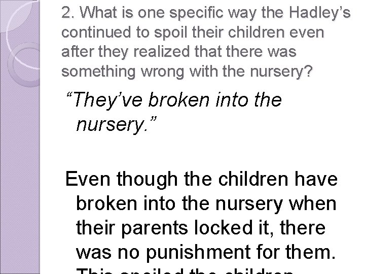2. What is one specific way the Hadley’s continued to spoil their children even