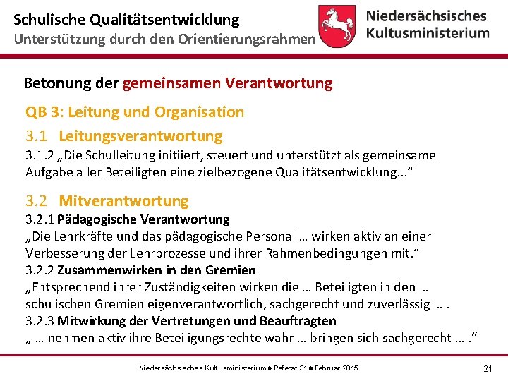 Schulische Qualitätsentwicklung Unterstützung durch den Orientierungsrahmen Betonung der gemeinsamen Verantwortung QB 3: Leitung und