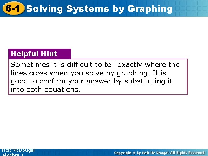 6 -1 Solving Systems by Graphing Helpful Hint Sometimes it is difficult to tell