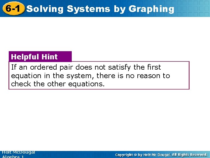 6 -1 Solving Systems by Graphing Helpful Hint If an ordered pair does not
