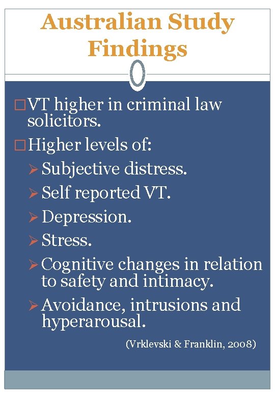 Australian Study Findings �VT higher in criminal law solicitors. �Higher levels of: Ø Subjective