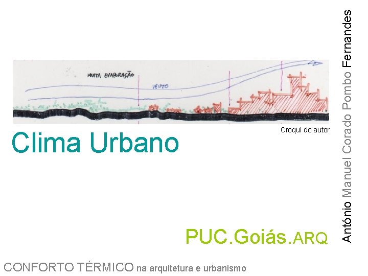 Clima Urbano PUC. Goiás. ARQ CONFORTO TÉRMICO na arquitetura e urbanismo António Manuel Corado