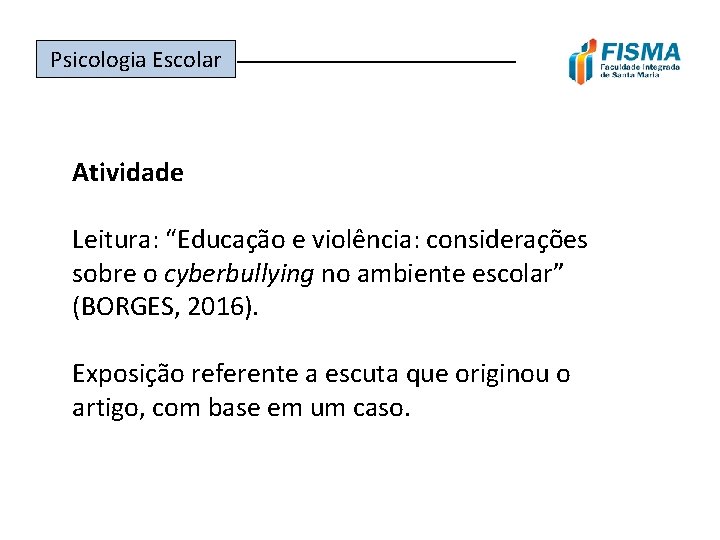 Psicologia Escolar ______________ Atividade Leitura: “Educação e violência: considerações sobre o cyberbullying no ambiente