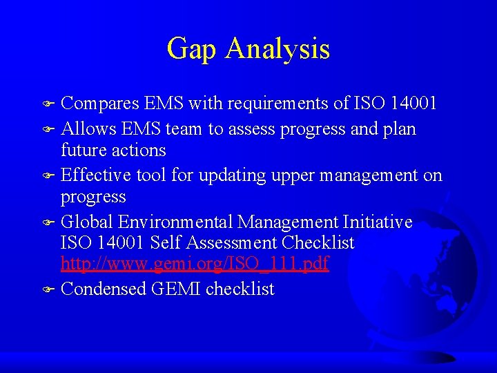 Gap Analysis Compares EMS with requirements of ISO 14001 F Allows EMS team to