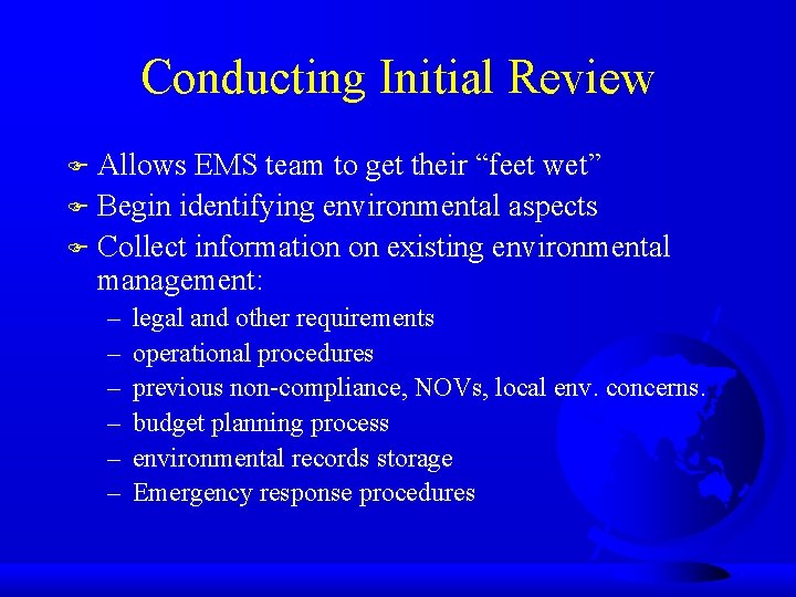 Conducting Initial Review Allows EMS team to get their “feet wet” F Begin identifying