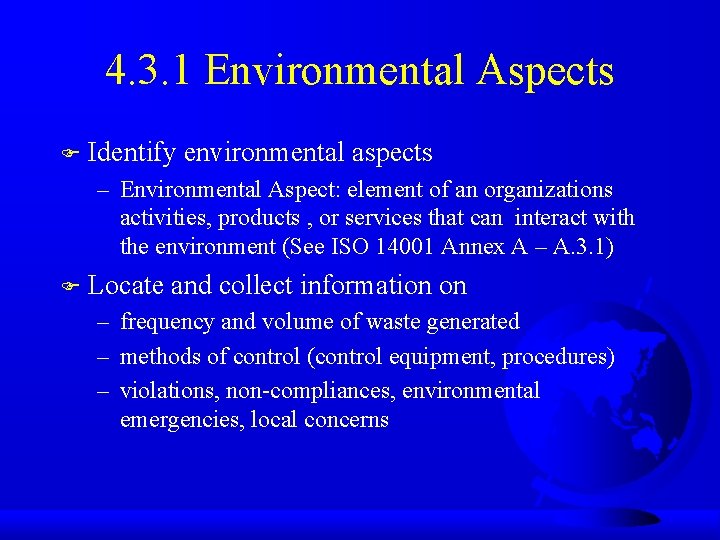 4. 3. 1 Environmental Aspects F Identify environmental aspects – Environmental Aspect: element of