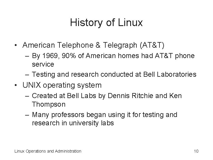 History of Linux • American Telephone & Telegraph (AT&T) – By 1969, 90% of History of Linux • American Telephone & Telegraph (AT&T) – By 1969, 90% of