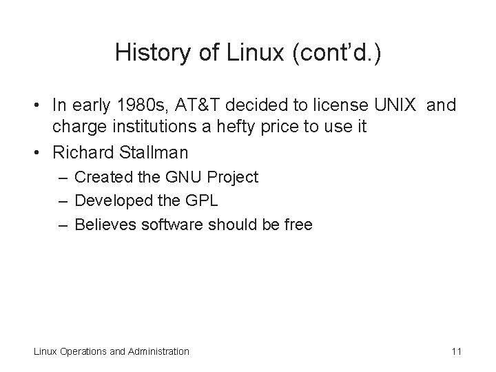 History of Linux (cont’d. ) • In early 1980 s, AT&T decided to license History of Linux (cont’d. ) • In early 1980 s, AT&T decided to license