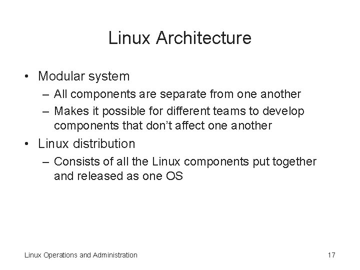 Linux Architecture • Modular system – All components are separate from one another – Linux Architecture • Modular system – All components are separate from one another –